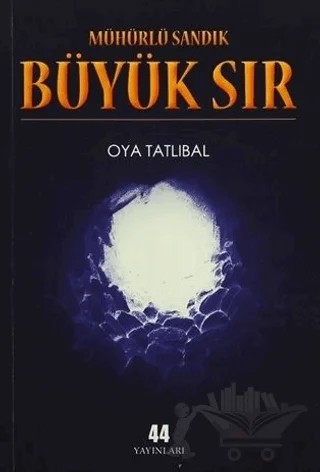 Mühürlü Sandık - Büyük Sır – Oya Tatlıbal – 44 Yayınları kitap kapağı