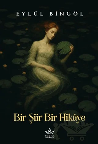 Bir Şiir Bir Hikâye – Eylül Bingöl – Elpis Yayınları kitap kapağı