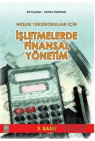 Meslek Yüksek Okulları İçin İşletmelerde Finansal Yönetim – Turhan Korkmaz – Ekin Basım Yayın kitap kapağı