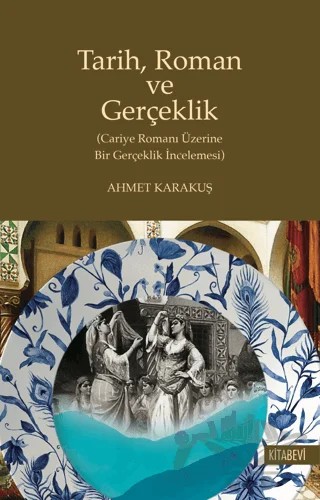 Tarih Roman ve Gerçeklik – Ahmet Karakuş – Kitabevi Yayınları kitap kapağı