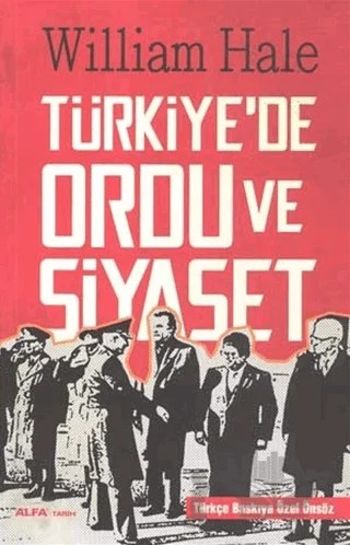 Türkiye'de Ordu ve Siyaset – William Hale – Alfa Yayınları kitap kapağı