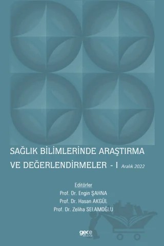 Sağlık Bilimlerinde Araştırma ve Değerlendirmeler - 1 / Aralık 2022 – Engin Şahna, Hasan Akgül, Zeliha Selamoğlu – Gece Kitaplığı kitap kapağı