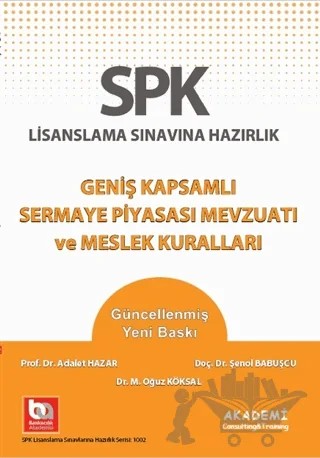 SPK Lisanslama Sınavına Hazırlık Geniş Kapsamlı Sermaye Piyasası Mevzuatı ve Meslek Kuralları – Adalet Hazar, Şenol Babuşçu – Akademi Consulting Training kitap kapağı
