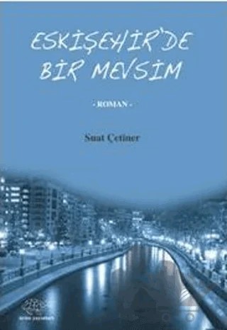 Eskişehir’de Bir Mevsim – Suat Çetiner – Ürün Yayınları kitap kapağı