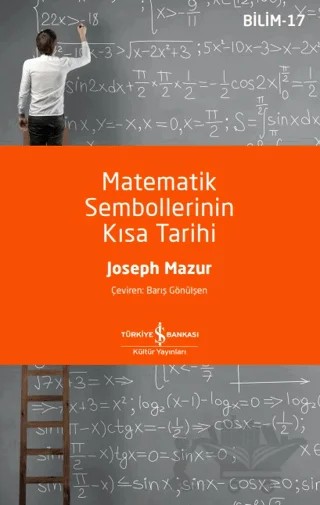 Matematik Sembollerinin Kısa Tarihi – Joseph Mazur – İş Bankası Kültür Yayınları kitap kapağı