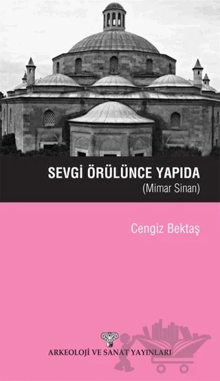 Sevgi Örülünce Yapıda – Cengiz Bektaş – Arkeoloji ve Sanat Yayınları kitap kapağı