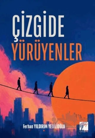 Çizgide Yürüyenler – Ferhan Yıldırım Yedilioğlu – Gazi Kitabevi kitap kapağı