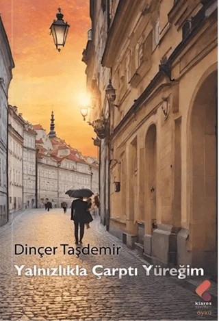 Yalnızlıkla Çarptı Yüreğim – Dinçer Taşdemir – Klaros Yayınları kitap kapağı