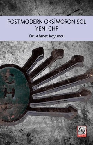 Postmodern Oksimoron Sol Yeni CHP – Ahmet Koyuncu – AZ Akademi kitap kapağı