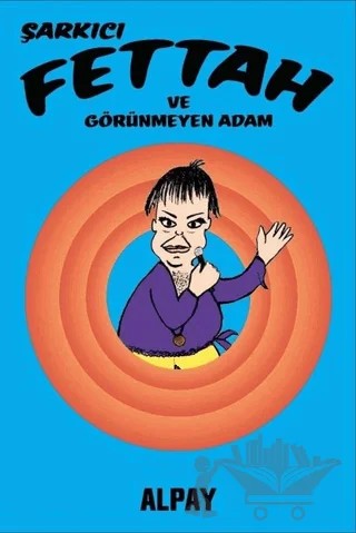 Şarkıcı Fettah ve Görünmeyen Adam – Alpay Nazikioğlu – Presstij Kitap kitap kapağı