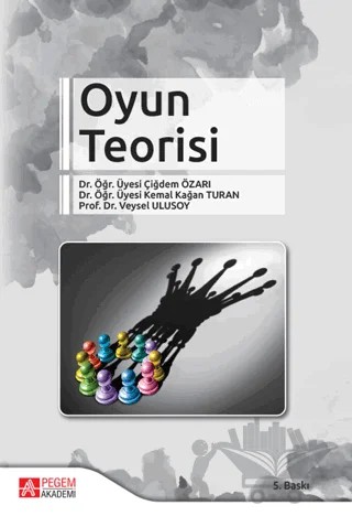 Oyun Teorisi – Çiğdem Özarı, Kemal Kağan Turan, Veysel Ulusoy – Pegem Akademi Yayıncılık kitap kapağı