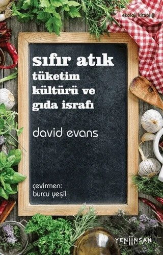 Sıfır Atık Tüketim Kültürü ve Gıda İsrafı – David Evans – Yeni İnsan Yayınevi kitap kapağı