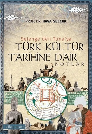 Selenge’den Tuna’ya Türk Kültür Tarihine Dair Notlar – Hava Selçuk – Kitap Arası kitap kapağı