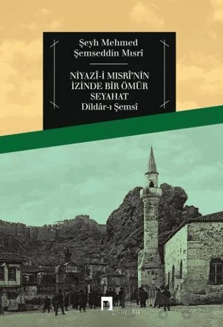 Niyazi Mısri'nin İzinde Bir Ömür Seyahat – Şeyh Mehmed Şemseddin Mısri – Dergah Yayınları kitap kapağı