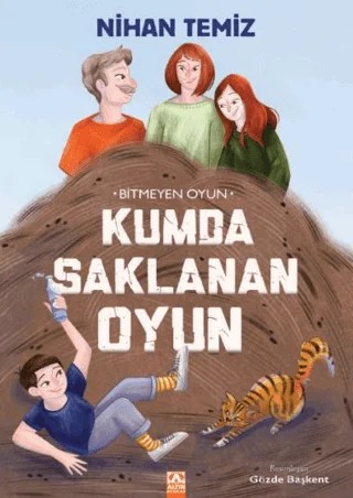 Bitmeyen Oyun - Kumda Saklanan Oyun – Nihan Temiz – Altın Kitaplar kitap kapağı