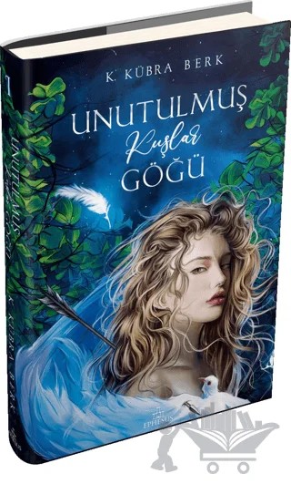 Unutulmuş Kuşlar Göğü - 1 – K. Kübra Berk – Ephesus Yayınları kitap kapağı
