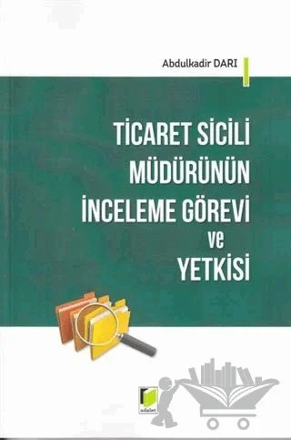 Ticaret Sicili Müdürünün İnceleme Görevi ve Yetkisi – Abdulkadir Darı – Adalet Yayınevi kitap kapağı