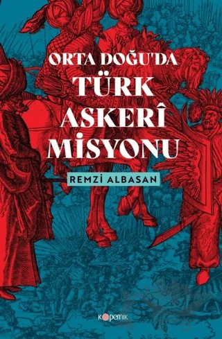 Ortadoğu’da Türk Askeri Misyonu – Remzi Albasan – Kopernik Kitap kitap kapağı