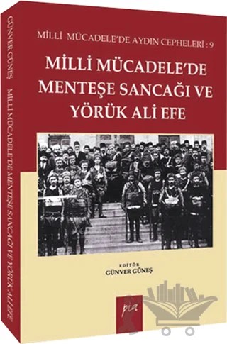 Milli Mücadelede Menteşe Sancağı ve Yörük Ali Efe – Günver Güneş – Pia Yayınları kitap kapağı
