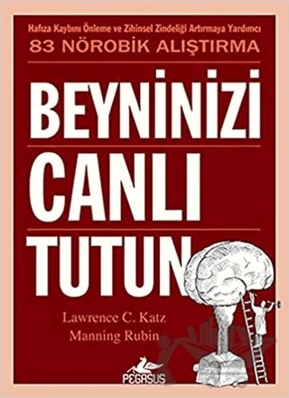 Beyninizi Canlı Tutun – Lawrence C. Katz, Manning Rubin – Pegasus Yayınları kitap kapağı