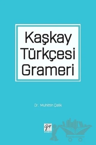Kaşkay Türkçesi Grameri – Muhittin Çelik – Gazi Kitabevi kitap kapağı