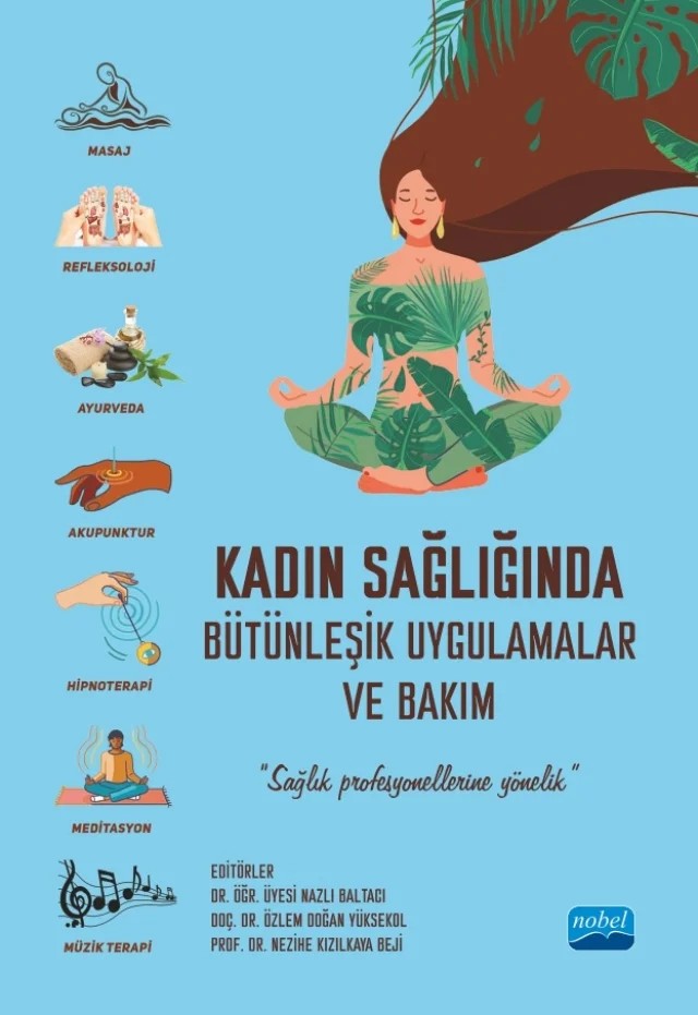 Kadın Sağlığında Bütünleşik Uygulamalar ve Bakım – Abdülkerim Alpınar, Arzu Razak Özdinçler, Aslı Ural, Aysel Karaca, Ayşe Metin, Ayşe Nur Yılmaz, Ayşe Ünal, Bengü Aksoy, Burcu Avcıbay Vurgeç, Burçin Özyürek, Cansu Mine Aydın, Damla Korkmaz Dayıcan, Derya Yüksel Koçak, Didem Kaya, Dilek Bilgiç, Duygu Yıldırım, Ebru Gözüyeşil, Emine İlkin Aydın, Emin – Nobel Akademik Yayıncılık kitap kapağı