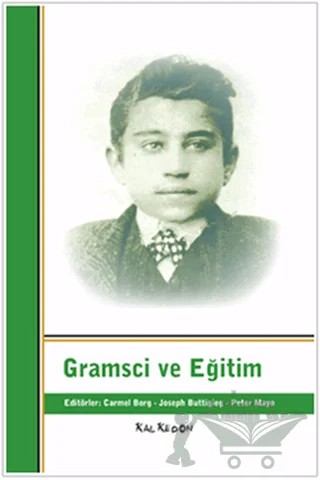 Gramsci ve Eğitim – Carmel Borg, Joseph A. Buttigieg, Peter Mayo – Kalkedon Yayıncılık kitap kapağı