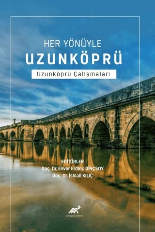 Her Yönüyle Uzunköprü Uzunköprü Çalışmaları – İsmail Kılıç, Enver Erdinç Dinçsoy – Paradigma Akademi Yayınları kitap kapağı