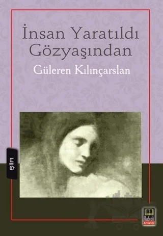 İnsan Yaratıldı Gözyaşından – Güleren Kılınçarslan – Babıali Kitaplığı kitap kapağı