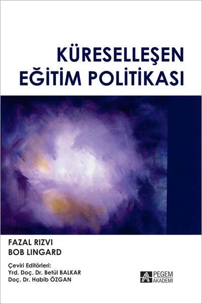 Küreselleşen Eğitim Politikası – Fazal Rızvı, Bob Lıngard – Pegem Akademi Yayıncılık kitap kapağı