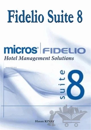 Fidelio Suite 8 Hotel Management Solutions – Hasan Kınay – Murathan Yayınevi kitap kapağı
