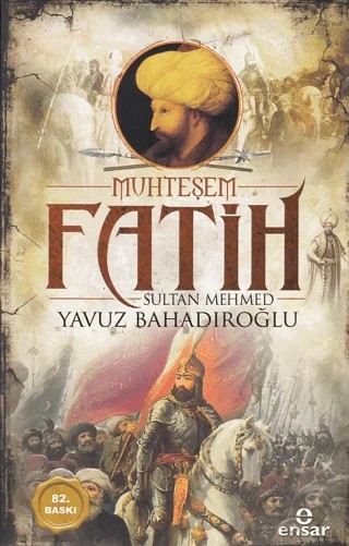 Muhteşem Fatih Sultan Mehmed – Yavuz Bahadıroğlu – Ensar Neşriyat kitap kapağı