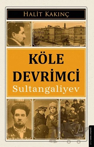 Köle Devrimci Sultangaliyev – Halit Kakınç – Destek Yayınları kitap kapağı