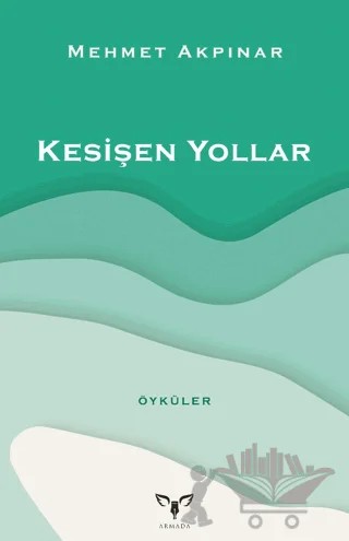 Kesişen Yollar – Mehmet Akpınar – Armada Yayınevi kitap kapağı