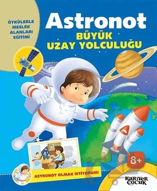 Astronot Büyük Uzay Yolculuğu - Astronot Olmak İstiyorum – Gülsüm Öztürk – Kariyer Yayınları kitap kapağı