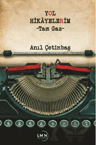 Yol Hikayelerim-Tam Gaz- – Anıl Çetinbaş – Liman Yayınevi kitap kapağı