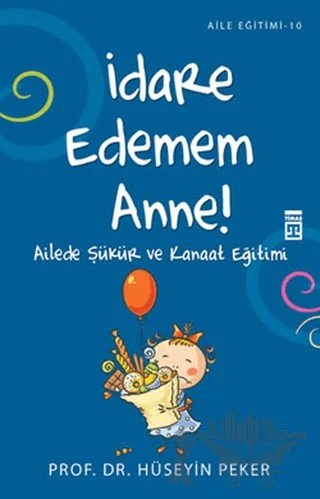 İdare Edemem Anne! – Hüseyin Peker – Timaş Yayınları kitap kapağı