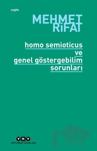Homo Semioticus ve Genel Göstergebilim Sorunları – Mehmet Rıfat – Yapı Kredi Yayınları kitap kapağı