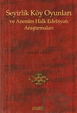 Seyirlik Köy Oyunları ve Anonim Halk Edebiyatı Araştırmaları – Erman Artun – Kitabevi Yayınları kitap kapağı