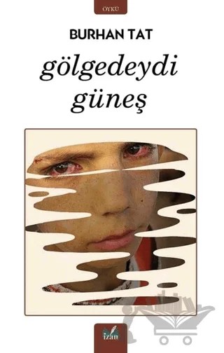Gölgedeydi Güneş – Burhan Tat – İzan Yayıncılık kitap kapağı