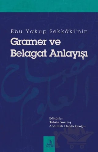 Ebu Yakup Sekkaki'nin Gramer ve Belagat Anlayışı – Kolektif – Fecr Yayınları kitap kapağı
