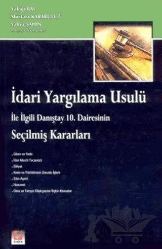 İdari Yargılama Usulü ile ilgili Danıştay 10. Dairesinin Seçilmiş Kararları – Yakup Bal, Mustafa Karabulut, Yahya Şahin – Seçkin Yayıncılık kitap kapağı