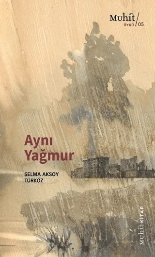 Aynı Yağmur – Selma Aksoy Türköz – Muhit Kitap kitap kapağı