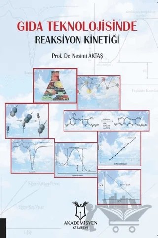 Gıda Teknolojisinde Reaksiyon Kinetiği – Nesimi Aktaş – Akademisyen Kitabevi kitap kapağı