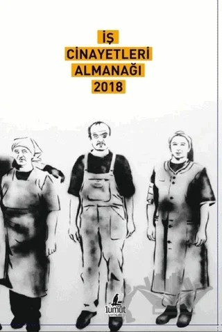 İş Cinayetleri Almanağı 2018 – Kolektif – 1 Umut Yayıncılık kitap kapağı