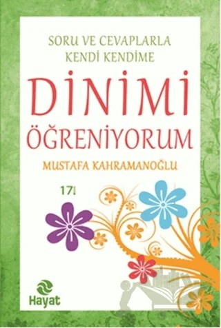 Soru ve Cevaplarla Kendi Kendime Dinimi Öğreniyorum – Mustafa Kahramanoğlu – Hayat Yayınları kitap kapağı