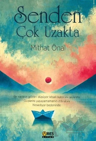 Senden Çok Uzakta – Mithat Önal – Ares Yayınları kitap kapağı