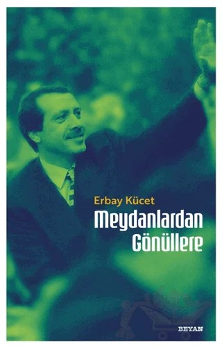 Meydanlardan Gönüllere – Erbay Kücet – Beyan Yayınları kitap kapağı