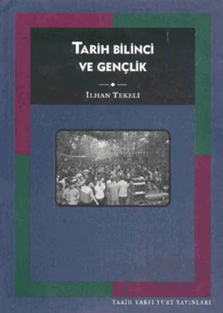 Tarih Bilinci ve Gençlik – İlhan Tekeli – Tarih Vakfı Yurt Yayınları kitap kapağı