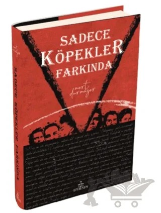 Sadece Köpekler Farkında – Mert Durmazer – Ephesus Yayınları kitap kapağı